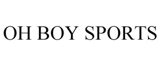 OH BOY SPORTS