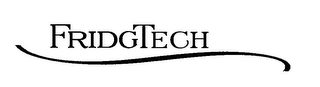 FRIDGTECH