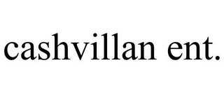 CASHVILLAN ENT.