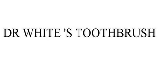DR WHITE 'S TOOTHBRUSH