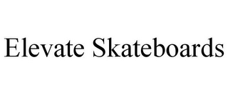 ELEVATE SKATEBOARDS