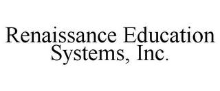 RENAISSANCE EDUCATION SYSTEMS, INC.