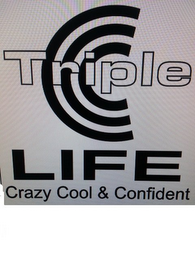 TRIPLE CCC LIFE CRAZY COOL & CONFIDENT