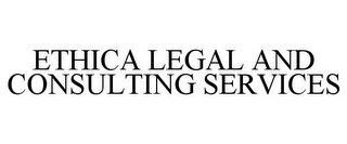 ETHICA LEGAL AND CONSULTING SERVICES