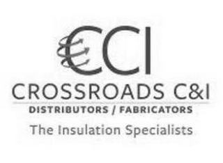 CCI CROSSROADS C&I DISTRIBUTORS FABRICATORS THE INSULATION SPECIALISTS