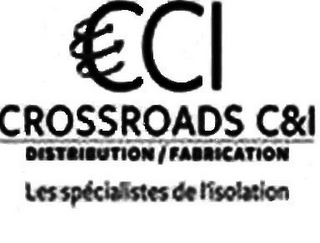 CCI CROSSROAD C&I DISTRIBUTION / FABRICATION LES SPECIALISTES DE L'ISOLATION