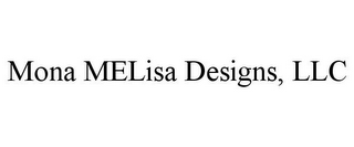 MONA MELISA DESIGNS, LLC