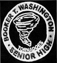 BOOKER T. WASHINGTON SENIOR HIGH TORNADOES