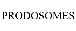 PRODOSOMES