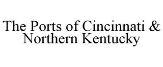 THE PORTS OF CINCINNATI & NORTHERN KENTUCKY