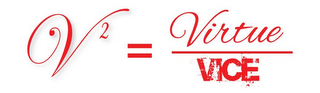 V² = VIRTUE VICE