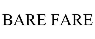 BARE FARE