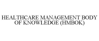 HEALTHCARE MANAGEMENT BODY OF KNOWLEDGE (HMBOK)