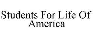 STUDENTS FOR LIFE OF AMERICA