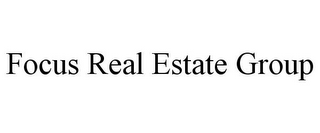 FOCUS REAL ESTATE GROUP