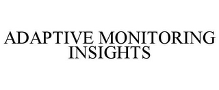 ADAPTIVE MONITORING INSIGHTS