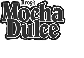 BROG'S MOCHA DULCE