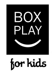 BOX PLAY FOR KIDS