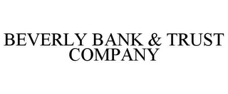 BEVERLY BANK & TRUST COMPANY