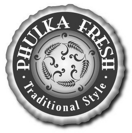 PHULKA FRESH · TRADITIONAL STYLE ·