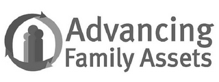 ADVANCING FAMILY ASSETS