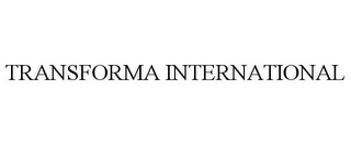 TRANSFORMA INTERNATIONAL