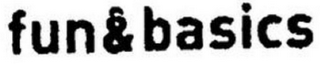 FUN & BASICS