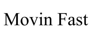 MOVIN FAST