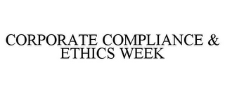 CORPORATE COMPLIANCE & ETHICS WEEK
