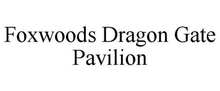 FOXWOODS DRAGON GATE PAVILION