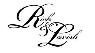 RICH & LAVISH