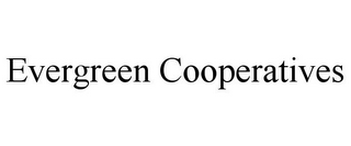 EVERGREEN COOPERATIVES