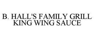 B. HALL'S FAMILY GRILL KING WING SAUCE