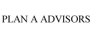 PLAN A ADVISORS