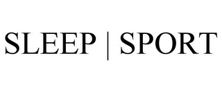 SLEEP | SPORT