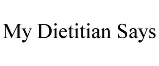 MY DIETITIAN SAYS