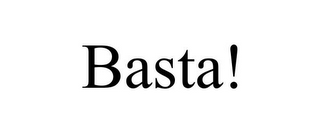 BASTA!