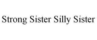 STRONG SISTER SILLY SISTER