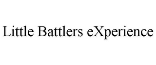 LITTLE BATTLERS EXPERIENCE