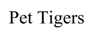 PET TIGERS