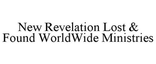 NEW REVELATION LOST & FOUND WORLDWIDE MINISTRIES