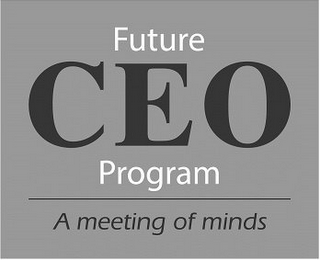 FUTURE CEO PROGRAM A MEETING OF MINDS