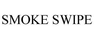 SMOKE SWIPE