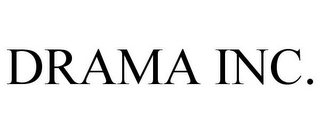 DRAMA INC.