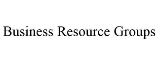 BUSINESS RESOURCE GROUPS