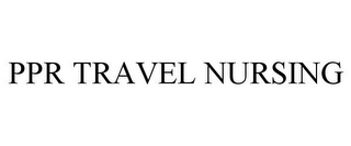 PPR TRAVEL NURSING