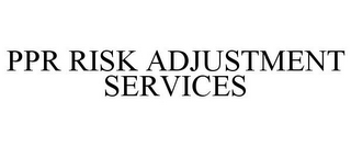 PPR RISK ADJUSTMENT SERVICES