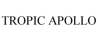 TROPIC APOLLO