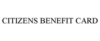 CITIZENS BENEFIT CARD