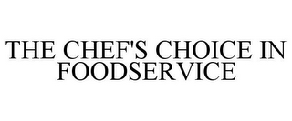 THE CHEF'S CHOICE IN FOODSERVICE